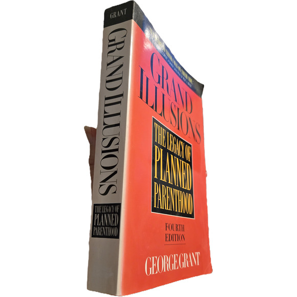 Grand illusions the legacy of planned parenthood by George Grant 1581820577 - Picture 8 of 9